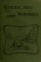 [Gutenberg 38556] • Historic Waterways—Six Hundred Miles of Canoeing Down the Rock, Fox, and Wisconsin Rivers